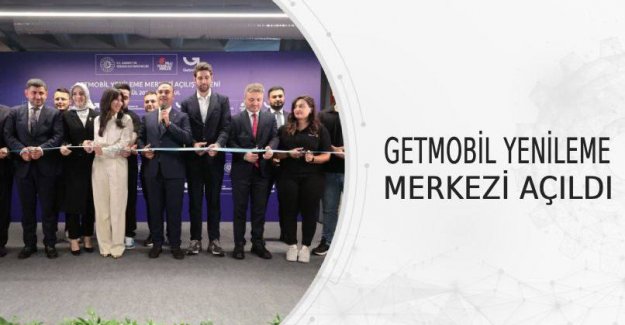 Getmobil Yenileme Merkezi Açıldı