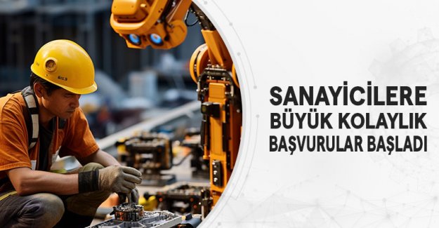 Sanayicilere Büyük Kolaylık Başvurular Başladı