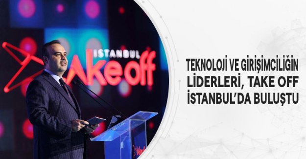 Teknoloji Ve Girişimciliğin Liderleri, Take Off İstanbul’da Buluştu