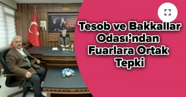 TESOB ve Bakkallar Odası’ndan Fuarlara Ortak Tepki