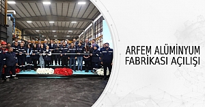 Arfem Alüminyum Fabrikası Açılışı